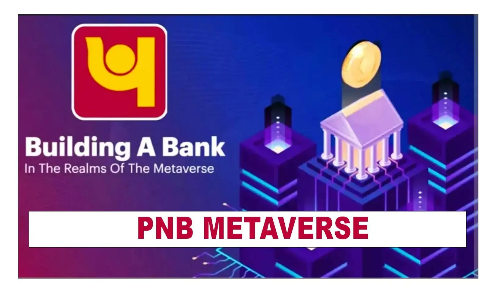 Virtually Banking Punjab National Bank virtual branch in Metaverse: PNB Metaverse